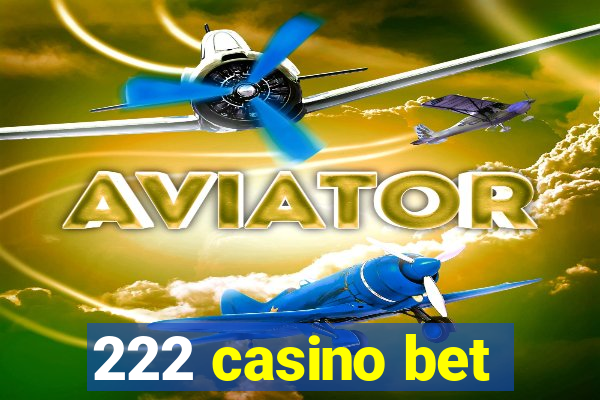 222 casino bet